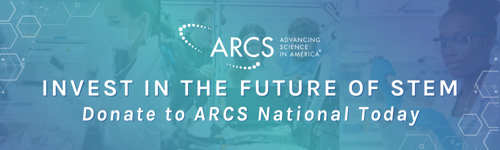 Invest in the future of STEM Donate to ARCS National Today